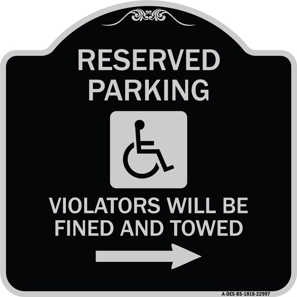 Reserved Parking Violators Will Fined and Towed Heavy-Gauge Aluminum Sign, 18" x 18", BS-1818-22997